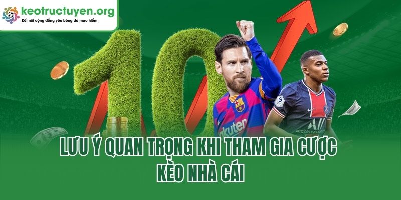 Lưu ý quan trọng khi tham gia cược kèo nhà cái