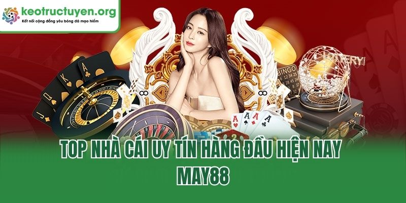 Top nhà cái uy tín hàng đầu hiện nay May88