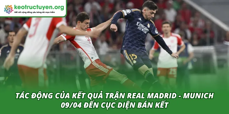 Tác động sau này của kết quả trận đấu Real Madrid - Munich 09/04