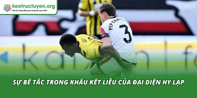 Sự bế tắc của đội tuyển khi muốn kết liễu đội tuyển Hy Lạp